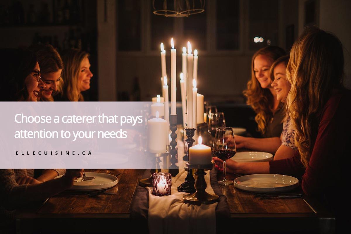 Choose a caterer that pays attention to your needs