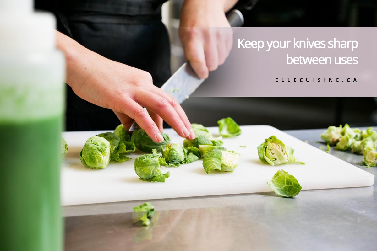 Keep your knives sharp between uses