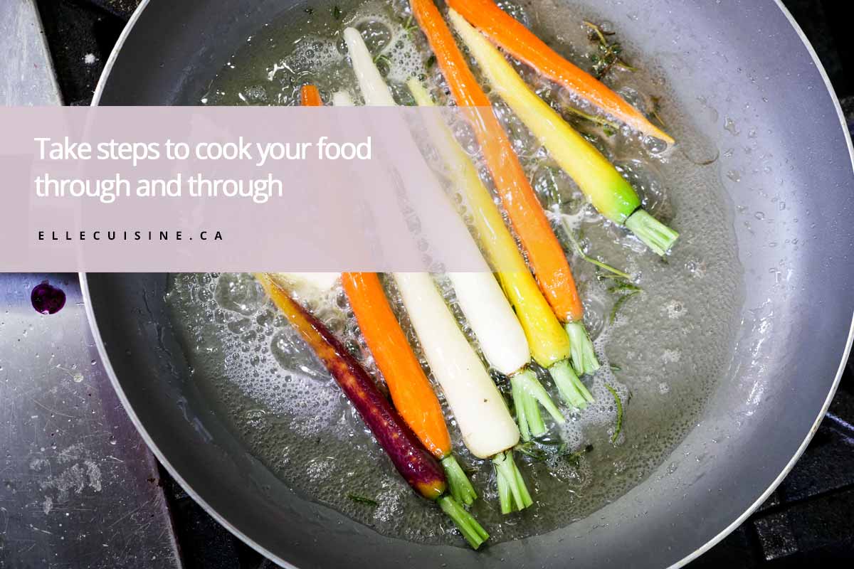 Take steps to cook your food through and through