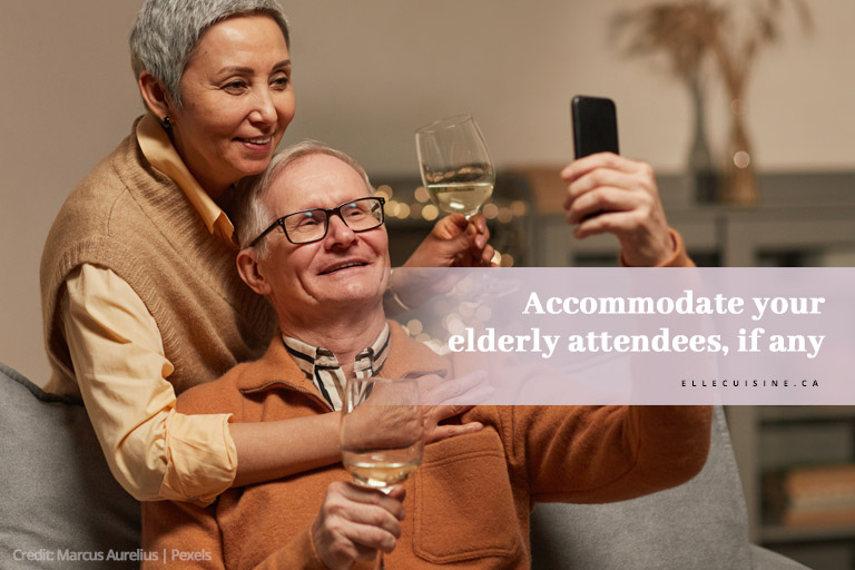 Accommodate your elderly attendees, if any