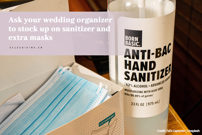 Ask your wedding organizer to stock up on sanitizer and extra masks
