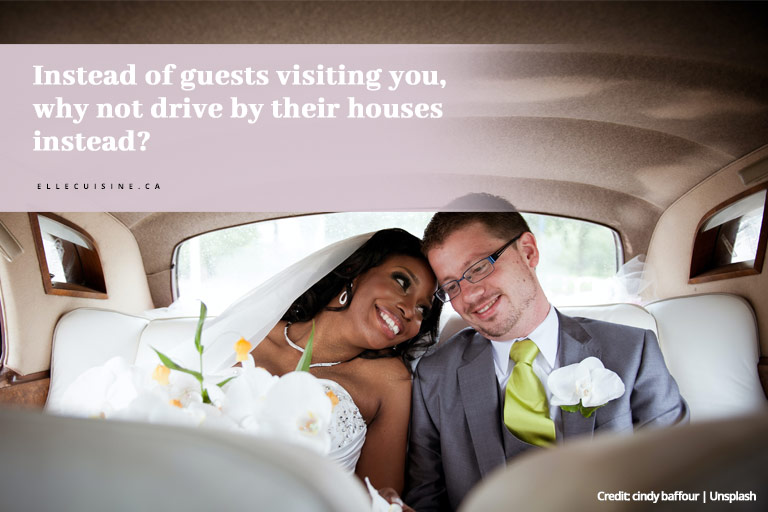 Instead of guests visiting you, why not drive by their houses instead? 