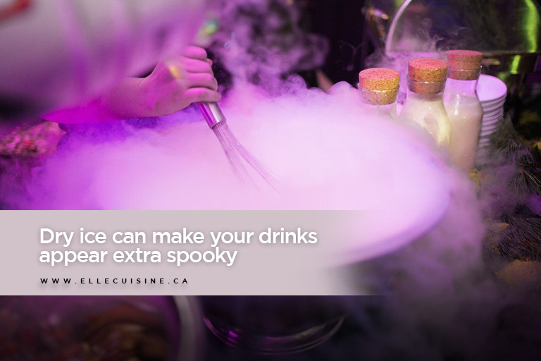 Dry ice can make your drinks appear extra spooky