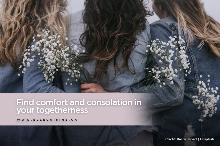 Find comfort and consolation in your togetherness