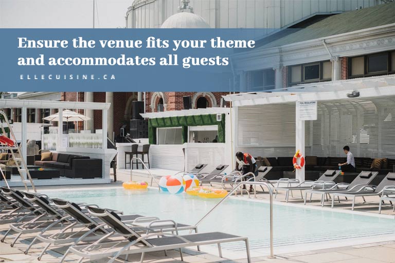 Ensure the venue fits your theme and accommodates all guests