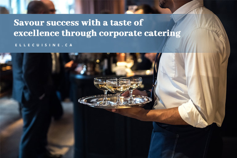 Savour success with a taste of excellence through corporate catering
